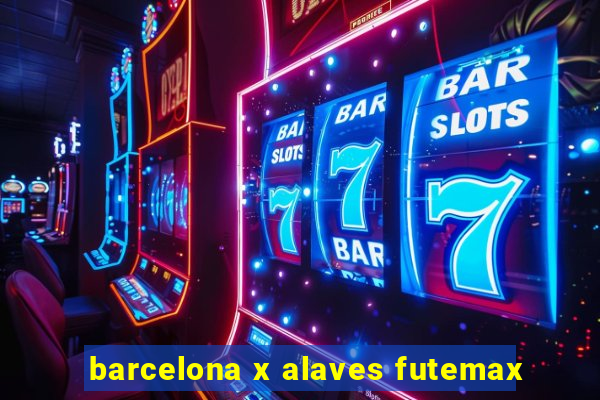 barcelona x alaves futemax